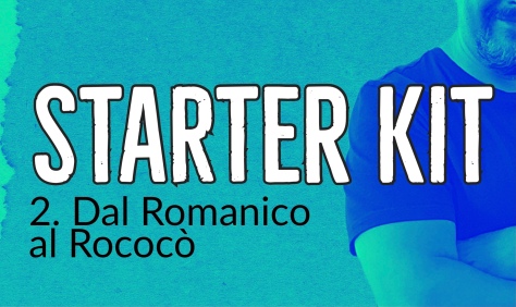 Starter Kit n°2 – Dal Romanico al Rococò